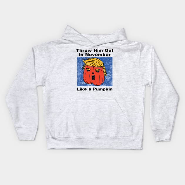 Throw Him Out Like a Pumpkin Trump Trumpkin Halloween Election Kids Hoodie by gillys